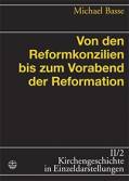 Von den Reformkonzilien bis zum Vorabend der Reformation 