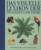 Das visuelle Lexikon der Pflanzen und Tiere 