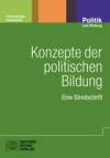 Konzepte der politischen Bildung Eine Streitschrift