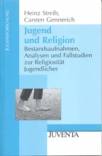 Jugend und Religion Bestandsaufnahmen, Analysen und Fallstudien zur Religiosität Jugendlicher