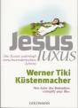 JesusLuxus Die Kunst wahrhaft verschwenderischen Lebens