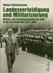 Landesverteidigung und Militarisierung Militär- und Sicherheitspolitik der DDR in der Ära Honecker 1971-1989