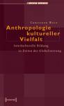 Anthropologie kultureller Vielfalt Interkulturelle Bildung in Zeiten der Globalisierung