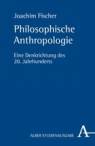 Philosophische Anthropologie Eine Denkrichtung des 20. Jahrhunderts