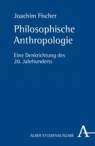 Philosophische Anthropologie Eine Denkrichtung des 20. Jahrhunderts