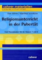 Religionsunterricht in der Pubertät Fünf Praxismodule für die Klassen 7 und 8