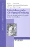 Frühpädagogische Übergangsforschung Von der Kindertageseinrichtung in die Grundschule