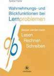 Wahrnehmungs- und Blickfunktionen bei Lernproblemen Besser werden im Lesen - Rechnen - Schreiben