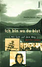 ich bin wo du bist - Mit Gott auf dem Weg durchs Leben