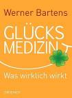 Glücksmedizin Was wirklich wirkt