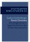 Passio Christiana Die alltagsmartyrologische Position des Ersten Petrusbriefes