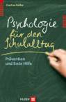 Psychologie für den Schulalltag Prävention und Erste Hilfe