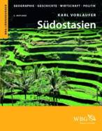 Südostasien: Geographie, Geschichte, Wirtschaft, Politik. Myanmar, Laos, Vietnam, Kambodscha, Thailand, Malaysia, Brunei, Philippinen, Singapur, Indonesien, Osttimor 