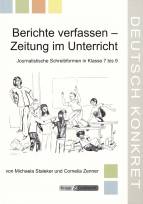 Berichte verfassen – Zeitung im Unterricht Journalistische Schreibformen in Klasse 7 bis 9