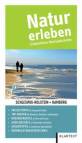 Natur erleben – Schleswig-Holstein / Hamburg Erlebnisführer Naturlandschaften