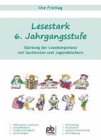 Lesestark 6. Jahrgangsstufe Stärkung der Lesekompetenz mit Sachtexten und Jugendbüchern