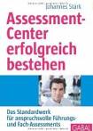 Assessment-Center erfolgreich bestehen Das Standardwerk für anspruchsvolle Führungs- und Fach-Assessments