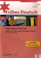 Feuer, Erde, Wasser, Luft. Umweltbildung beim Sprachenlernen Frühes Deutsch, Fachzeitschrift für Deutsch als Fremd- und Zweitsprache im Primarbereich Heft 15, Dezember 2008