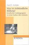 Was ist frühkindliche Bildung? Kindlicher Anfängergeist in einer Kultur des Lernens