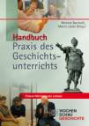 Handbuch Praxis des Geschichtsunterrichts, Band 1 und 2 Bd. 1: Bedingungen historischen Lernens und Unterrichtsvorbereitung Bd. 2: Historisches Lernen im Klassenzimmer