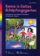 Komm in Gottes 

Schöpfungsgarten Gottesdienste zum Schauen und Staunen für Kinder ab 2 Jahren