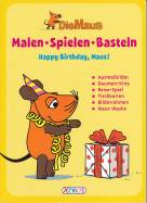 Die Maus - Malen, Spielen, Basteln Happy Birthday, Maus!