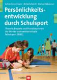 Persönlichkeitsentwicklung durch Schulsport Theorie, Empirie und Praxisbausteine der Berner Interventionsstudie Schulsport (BISS)