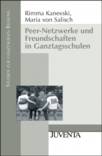 Peer-Netzwerke und Freundschaften in Ganztagesschulen Auswirkungen der Ganztagsschule auf die Entwicklung sozialer und emotionaler Kompetenzen von Jugendlichen