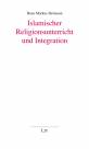 Islamischer Religionsunterricht und Integration  