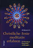 Christliche Feste meditativ 

erfahren Ein Praxisbuch für Einzelne und Gruppen