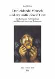 Der leidende Mensch und der mitleidende Gott Ein Beitrag zur Anthropologie und Theologie des Alten Testaments 