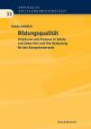 Bildungsqualität Strukturen und Prozesse in Schule und Unterricht und ihre Bedeutung für den Kompetenzerwerb