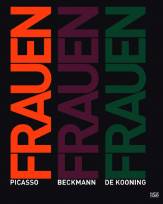 FRAUEN PICASSO . BECKMANN . DE KOONING