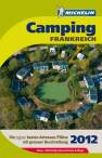 Michelin Camping Frankreich 2012 Die 2500 besten Adressen / Plätze mit genauer Beschreibung. Chalets, Mobilheime, Bungalowzelte, Baumhäuser