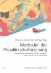 Methoden der Populärkulturforschung  Interdisziplinäre Perspektiven auf Film, Fernsehen, Musik, Internet und Computerspiele 