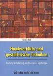 Handwerkliche und gestalterische Techniken Anleitung für Ausbildung und Praxis in der Ergotherapie 