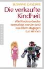 Die verkaufte Kindheit Wie Kinderwünsche vermarktet werden und was Eltern dagegen tun können