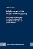 Religionsunterricht im Hauptschulbildungsgang Konzeptionelle Grundlagen einer Religionsdidaktik für den Pflichtschulbereich der Sekundarstufe I