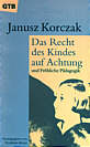 Das Recht des Kindes auf 

Achtung / Fröhliche Pädagogik - Herausgegeben und bearbeitet von Friedhelm Beiner