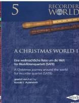 A Christmas World 1 Eine weihnachtliche Reise um die Welt für Blockflötenquartett (SATB)