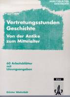 Vertretungsstunden Geschichte, Von der Antike zum Mittelalter 60 Arbeitsblätter für die Sekundarstufe I mit Lösungsangaben