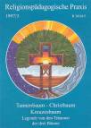 Religionspädagogische Praxis Arbeitsheft 3/97: Tannenbaum - Christbaum - Kreuzesbaum Legende von den Träumen der drei Bäumen