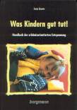 Was Kindern gut tut! Handbuch der erlebnisorientierten Entspannung