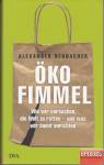 Ökofimmel Wie wir versuchen, die Welt zu retten - und was wir damit anrichten