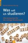 Was soll ich studieren?  Alle Antworten für die richtige Studienwahl 