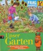 Frag doch mal ... die Maus! - Unser Garten Mit vielen Extras: Aufdeckfolien, Ausklappseiten, Sammelposter