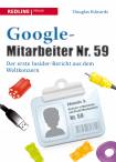 Google-Mitarbeiter Nr. 59 – Der erste Insider-Bericht aus dem Weltkonzern 