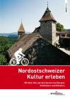 Nordostschweizer Kultur erleben Mit dem Velo auf den Spuren von Burgen, Schlössern und Klöstern