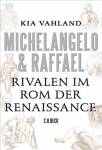 Michelangelo & Raffael Rivalen im Rom der Renaissance