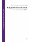 Religion verstehen lernen Neuorientierungen religiöser Bildung